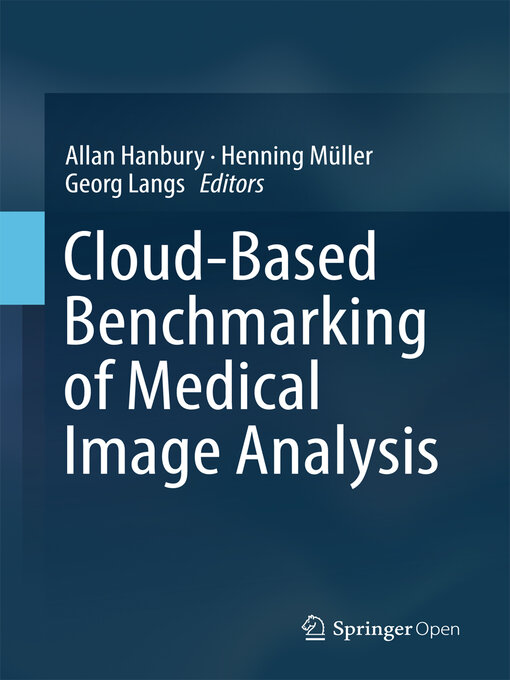 Title details for Cloud-Based Benchmarking of Medical Image Analysis by Allan Hanbury - Available